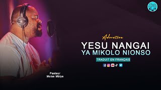 PASTEUR MOISE MBIYE - YESU NANGAI YA MIKOLO NIONSO/MATONDO NAYO NKOLO| + TRADUIT EN FRANÇAIS