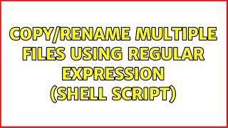 Copy/rename multiple files using regular expression (shell script) (3 Solutions!!)