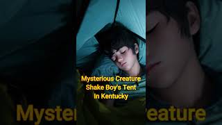 Mysterious Creature Shakes Tent