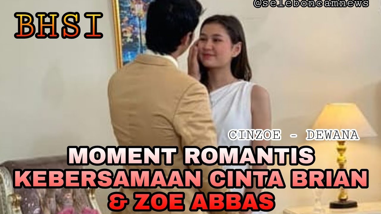 KOMPILASI MOMENT ROMANTIS CINTA BRIAN & ZOE ABBAS DI SINETRON BHSI