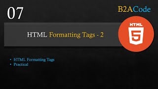 07 HTML Formatting Tag - 2 | Web Design & Development | B2ACode