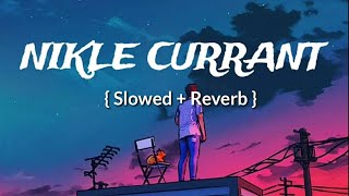 Nikle Currant || Slowed + Reverb || Neha Kakkar || AGF x Lofi