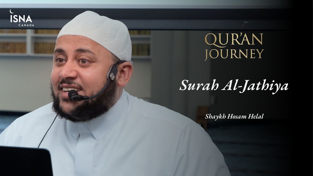 Quran Journey: Surah Al-Jathiya | Shaykh Hosam Helal