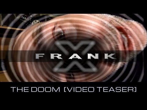 Frank X & "THE DOOM" video [TEASER]