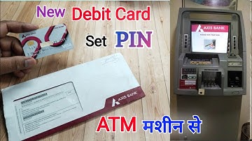 Axis Bank के नए ATM कार्ड का पिन बनाएं ATM मशीन से | how to set new axis bank debit card pin