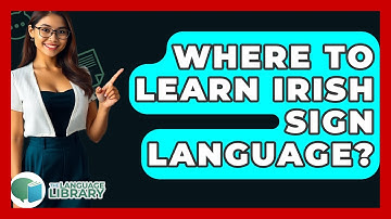 Where To Learn Irish Sign Language? - The Language Library