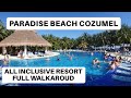 Paradise Beach Cozumel All Inclusive Resort Review & Full Walkaroud