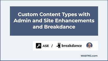 Custom Content Types with Admin and Site Enhancements and Breakdance
