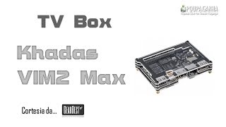 TV Box Khadas VIM2 Max