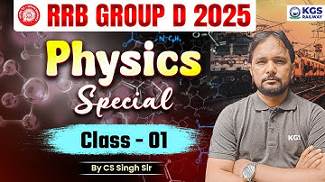 RRB GROUP D 2025 Physics | RRB Group D Physics Question | Class - 01 | Physics by CS Singh Sir | KGS