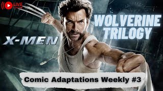 The Wolverine (Logan) Trilogy- Comic Adaptations Weekly