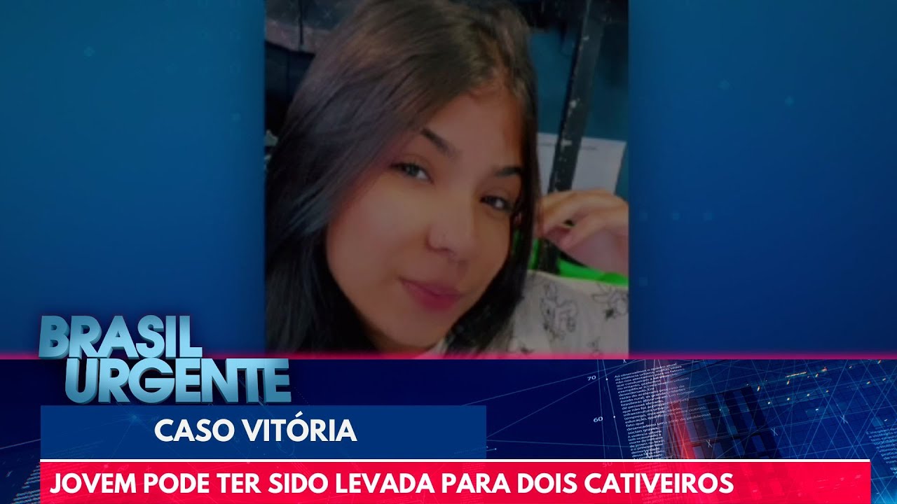 Caso Vitória: jovem pode ter sido levada para dois cativeiros | Brasil Urgente