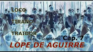 Lope de Aguirre, Capítulo 7/12 (Audiolibro)