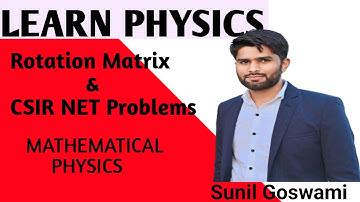 Rotation Matrix and CSIR NET Problems | CSIR NET physics lectures