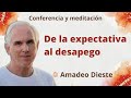 Meditación y conferencia: "De la expectativa al desapego", con Amadeo Dieste