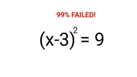 (x - 3)^2 = 9. Letterlijk 99% had het fout!