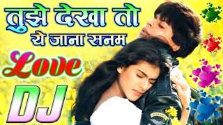 तुझे देखा तो ये जाना सनम dj Love Mix Hindi Song ¦¦ tujhe dekha to ye jana sanam dj Shayari Mix Song