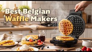 TOP 5 Best Belgian Waffle Makers 2026 | Belgian Waffle Makers That Make Perfect Crispy Waffles