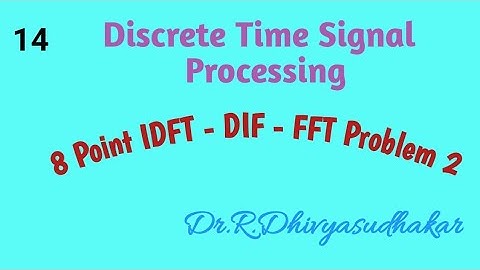 Discrete Time Signal Processing, 8 Point IDFT using DIF - FFT algorithm