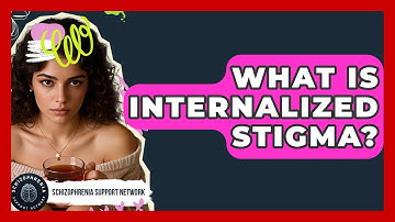 What Is Internalized Stigma? - Schizophrenia Support Network