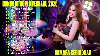 ASMARA KERINDUAN, HAKIKAT SEBUAH CINTA - DANGDUT KOPLO TERBARU 2026! RENYAH KOPLO