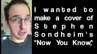 Now You Know (Stephen Sondheim MERRILY WE ROLL ALONG cover) - song #53 of 262