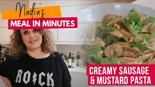 NADIA'S MEAL IN 12 MINUTES - Creamy Sausage & Mustard Pasta