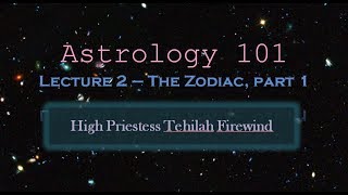 The Zodiac, Part 1 (Astrology 101, Lecture 2)