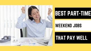 Best Part Time Weekend Jobs That Pay Well in 2022