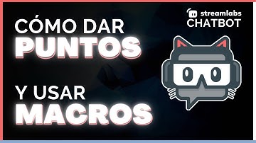 CÓMO DAR PUNTOS en TWITCH y USAR MACROS con STREAMLABS CHATBOT | TUTORIAL ESPAÑOL 2024