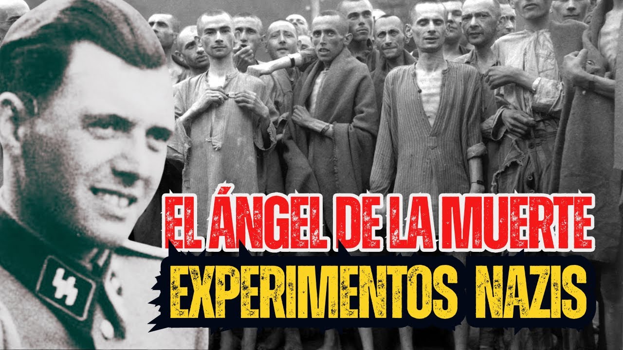 ⚠️ EL ÁNGEL DE LA MUERTE: EXPERIMENTOS NAZIS