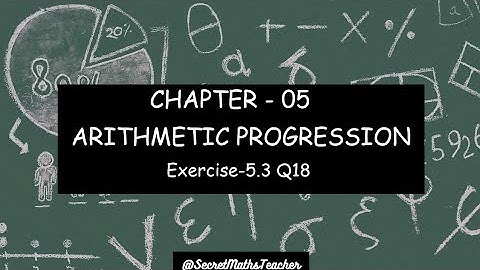 Arithmetic Progression | Ex 5.3 [Q18] |Class 10| Explanation in kannada & English |NCERT Solutions|