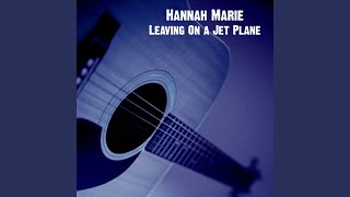 Miniatura de vídeo de "Hannah Marie - Leaving On a Jet Plane"