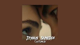 Jeyhun Samedov - Getmə (speed up)