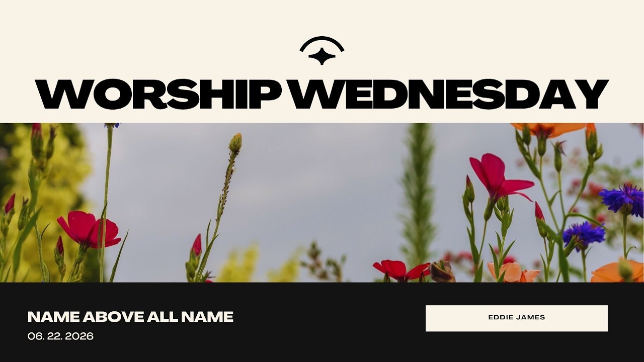 WORSHIP WEDNESDAY | June 24th , 2025