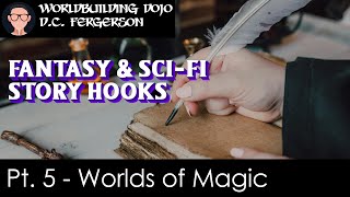 Fantasy & Sci-Fi Story Hooks Pt. 5 - Worlds of Magic