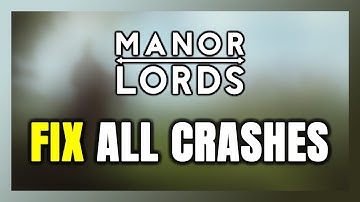 FIX Manor Lords Crashing, Freezing, Not Launching, Stuck & Black Screen