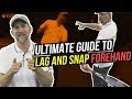 Forehand Lesson: Ultimate Guide to Lag and Snap Forehand