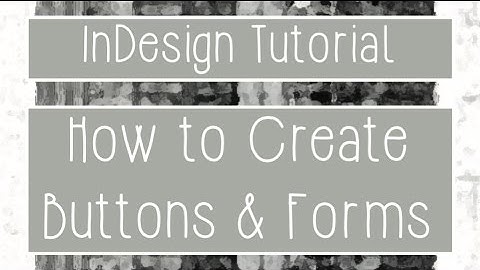 Indesign Tutorial - How to Create Buttons & Forms