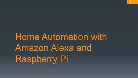 Home automation with Alexa and Raspberry Pi