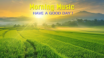 POWERFUL MORNING MUSIC - Positive Feelings and Energy | Soft Morning Meditation Music For Waking Up