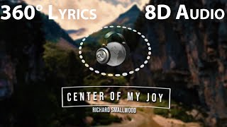 Richard Smallwood - Center of My Joy  | 360° Lyrics w/ 8D Audio🎧