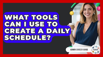 What Tools Can I Use To Create A Daily Schedule? - Admin Career Guide