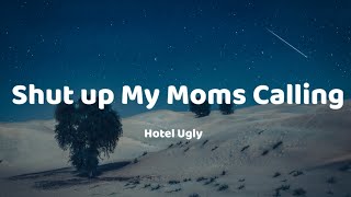 Shut up My Moms Calling - Hotel Ugly (lyrics)