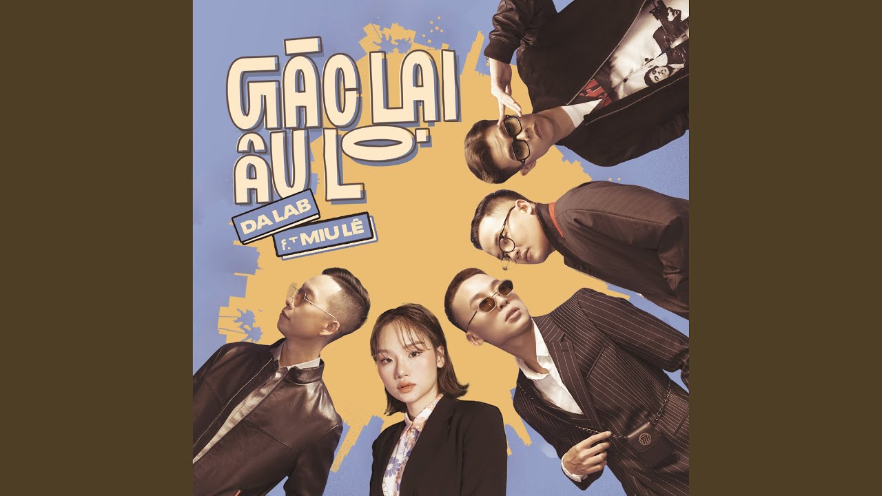 Gác Lại Âu Lo (feat. Miu Lê)