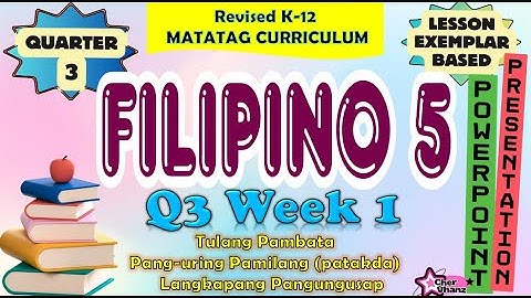 Filipino 5 Quarter 3 Week 1 MATATAG Curriculum / Revised K-12 LE Based PowerPoint Presentation