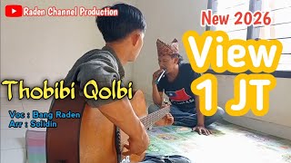Sholawat Thobibi Qolbi VOC. Bang Raden Terbaru 2026 versi Pripare