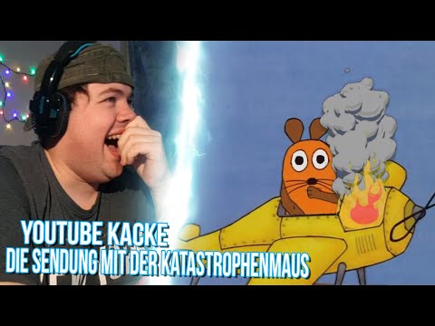 Youtube Kacke: Die Sendung mit der Katastrophenmaus | REAKTION