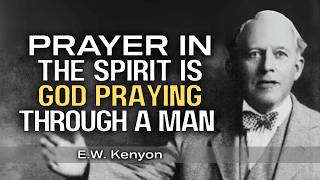 When You Don’t Know What to Pray — Pray in the Spirit | E.W. Kenyon Teachings