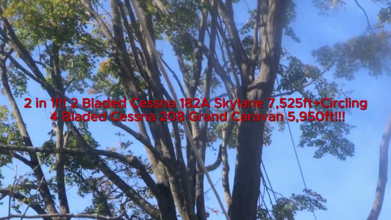 2 in 1!!! 2 Bladed Cessna 182A Skylane 7,525ft+Circling 4 Bladed Cessna 208 Grand Caravan 5,950ft!!!